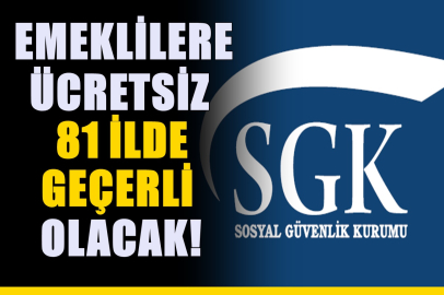 SGK’dan karar! Bütün emeklilere ücretsiz olacak! Hepsi yararlanabilecek