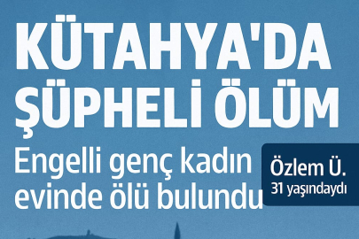 Kütahya’da Engelli Genç Kadın Evinde Ölü Bulundu: