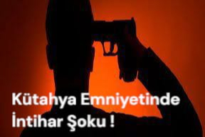 Kütahya Emniyetinde İntihar Şoku
