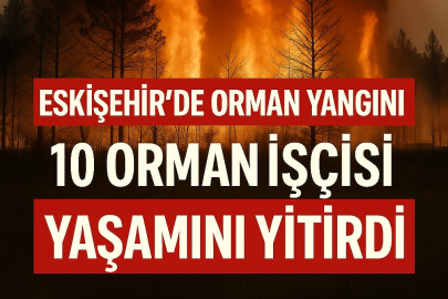 DÜZELTME: Eskişehir’deki Yangında 10 Kişi Şehit Oldu – 5 Orman İşçisi, 5 AKUT Gönüllüsü Hayatını Kaybetti