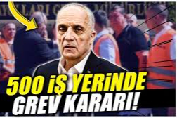 TÜRK-İŞ'ten Grev Kararı: 500 Kamu Kurumuna Grev İlanı Asılacak