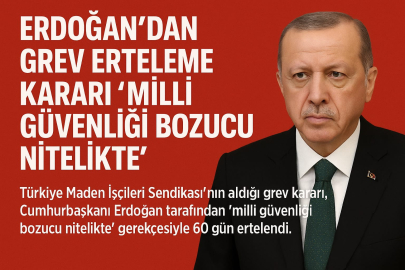 Erdoğan’dan Grev Erteleme Kararı: “Milli Güvenliği Bozucu Nitelikte”