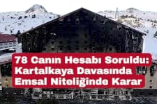 78 Canın Hesabı Soruldu: Kartalkaya Davasında Emsal Niteliğinde Karar