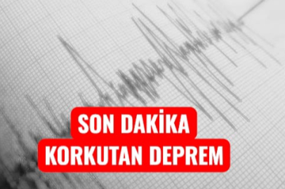 SON DAKİKA KORKUTAN DEPREM