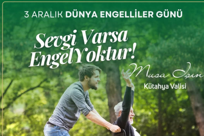 Kütahya Valisi Musa Işın’dan 3 Aralık Dünya Engelliler Günü Mesajı