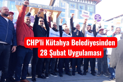 CHP'li Kütahya Belediyesinden 28 Şubat Uygulaması
