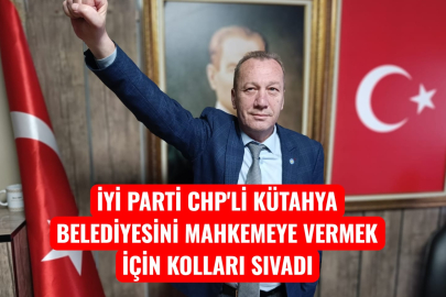 İYİ parti CHP'li Kütahya Belediyesi'ni Mahkemeye vermek için kolları sıvadı