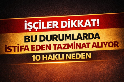 İşçiler Dikkat! Bu Durumlarda İstifa Eden Tazminat Alıyor – 10 Haklı Neden