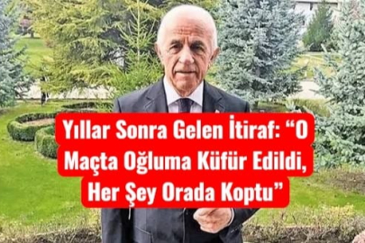 Yıllar Sonra Gelen İtiraf: “O Maçta Oğluma Küfür Edildi, Her Şey Orada Koptu”