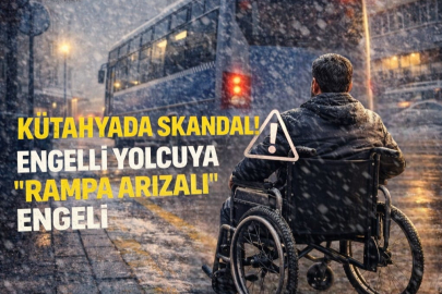 KÜTAHYADA SKANDAL! ENGELLİ YOLCUYA “RAMPA ARIZALI” ENGELİ