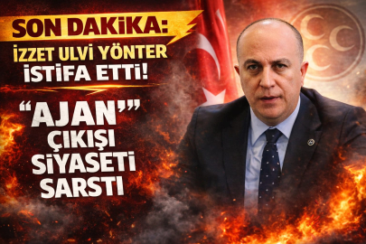 SON DAKİKA: İzzet Ulvi Yönter İstifa Etti! “Ajan” Çıkışı Siyaseti Sarstı
