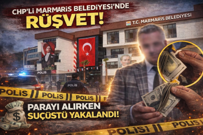 UŞAK’TAN SONRA BİR ŞOK DA MARMARİS’TE! CHP’Lİ BELEDİYEDE RÜŞVET SKANDALI: SUÇÜSTÜ YAKALANDILAR