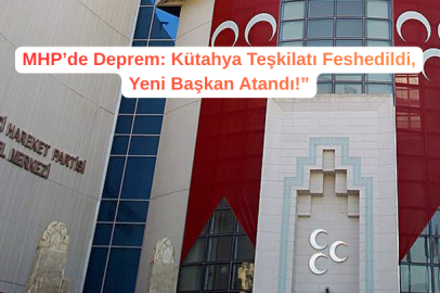 MHP’de Deprem: Kütahya Teşkilatı Feshedildi, Yeni Başkan Atandı