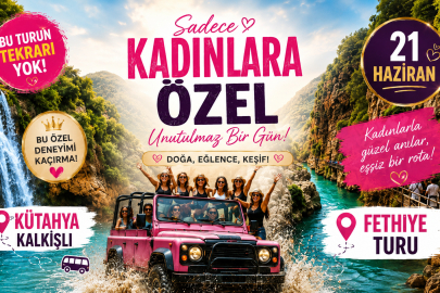 Kütahya'dan Fethiye'ye Kadınlara Özel Unutulmaz Bir Yolculuk