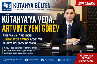 Kütahya Vali Yardımcısı Burhanettin Yavaşi Artvin'e Atandı